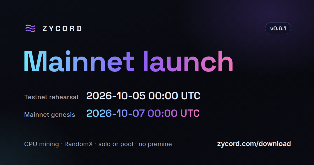 Zycord v0.6.1 mainnet launch: testnet rehearsal 2026-10-05 00:00 UTC, mainnet genesis 2026-10-07 00:00 UTC